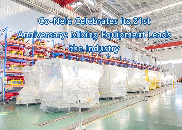 Co-Nele Celebrates its 21st Anniversary Mixing Equipment Leads the Industry